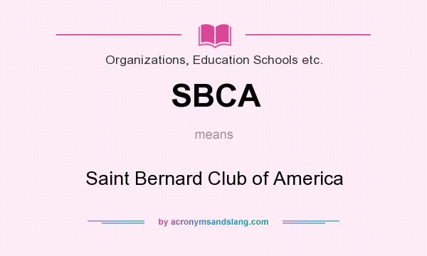 What does SBCA mean? It stands for Saint Bernard Club of America