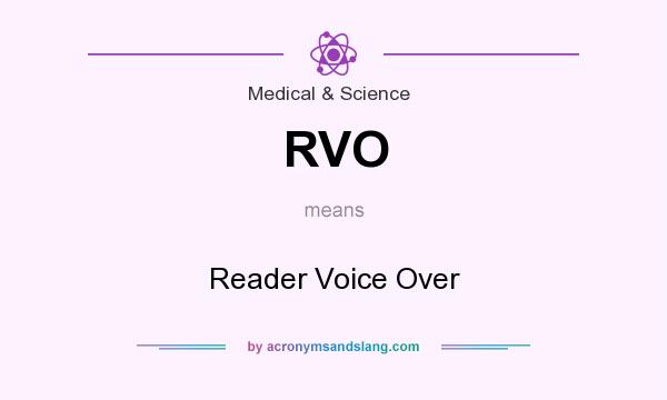 What does RVO mean? It stands for Reader Voice Over