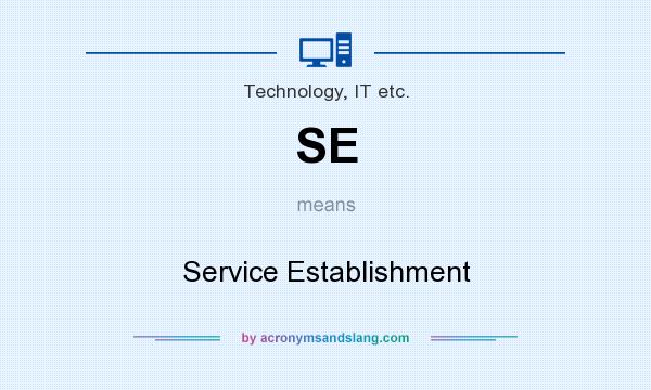 What does SE mean? It stands for Service Establishment