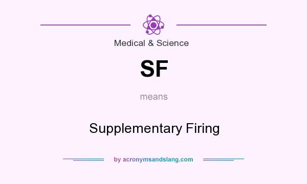 What does SF mean? It stands for Supplementary Firing