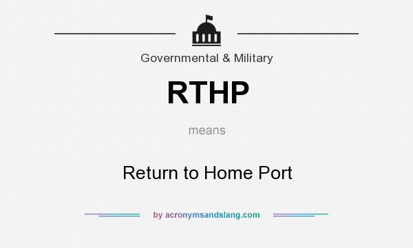 What does RTHP mean? It stands for Return to Home Port