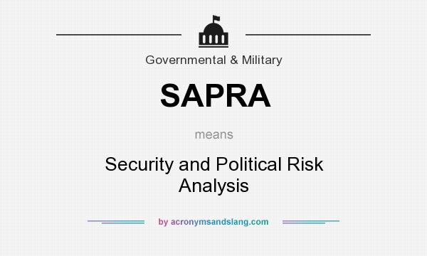 What does SAPRA mean? It stands for Security and Political Risk Analysis