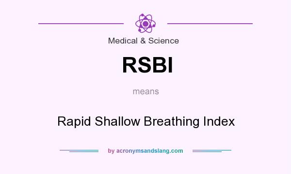 What does RSBI mean? It stands for Rapid Shallow Breathing Index