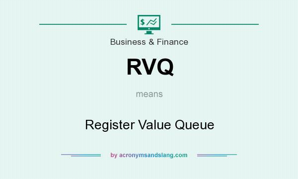 What does RVQ mean? It stands for Register Value Queue