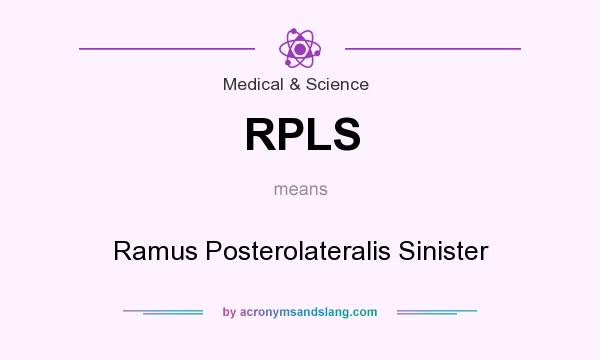 What does RPLS mean? It stands for Ramus Posterolateralis Sinister