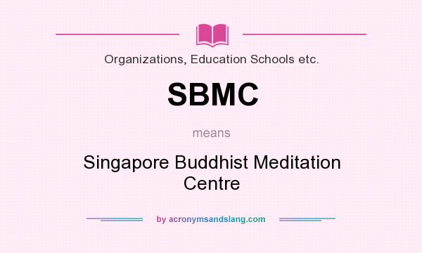What does SBMC mean? It stands for Singapore Buddhist Meditation Centre