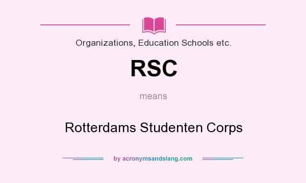 What does RSC mean? It stands for Rotterdams Studenten Corps