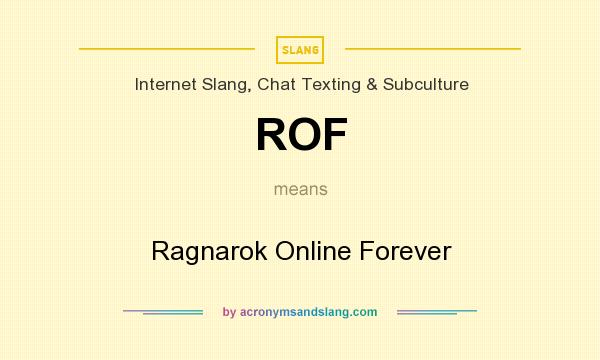 What does ROF mean? It stands for Ragnarok Online Forever
