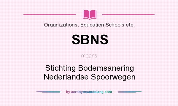 What does SBNS mean? It stands for Stichting Bodemsanering Nederlandse Spoorwegen