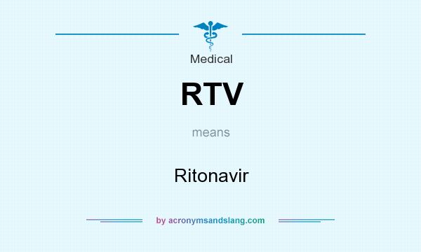 What does RTV mean? It stands for Ritonavir