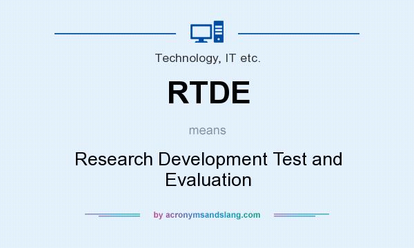 What does RTDE mean? It stands for Research Development Test and Evaluation