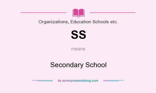 What does SS mean? It stands for Secondary School