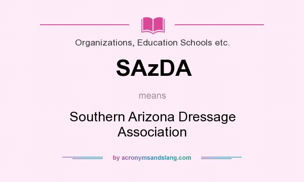 What does SAzDA mean? It stands for Southern Arizona Dressage Association