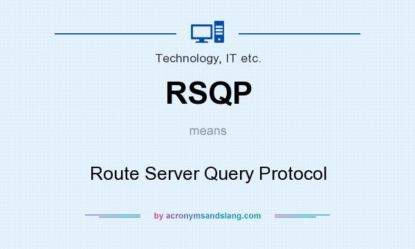 What does RSQP mean? It stands for Route Server Query Protocol