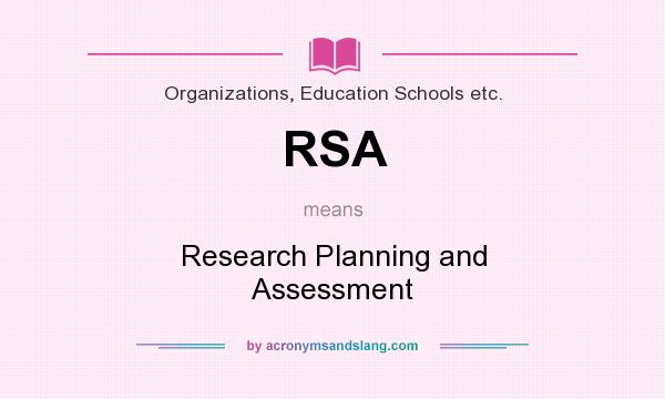 What does RSA mean? It stands for Research Planning and Assessment