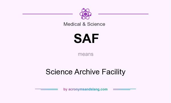 What does SAF mean? It stands for Science Archive Facility