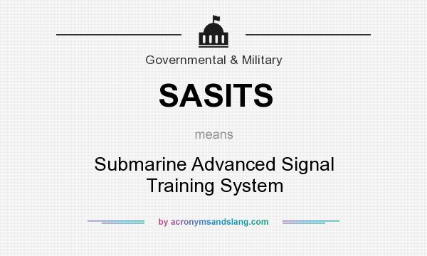 What does SASITS mean? It stands for Submarine Advanced Signal Training System