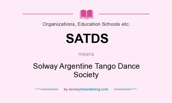 What does SATDS mean? It stands for Solway Argentine Tango Dance Society