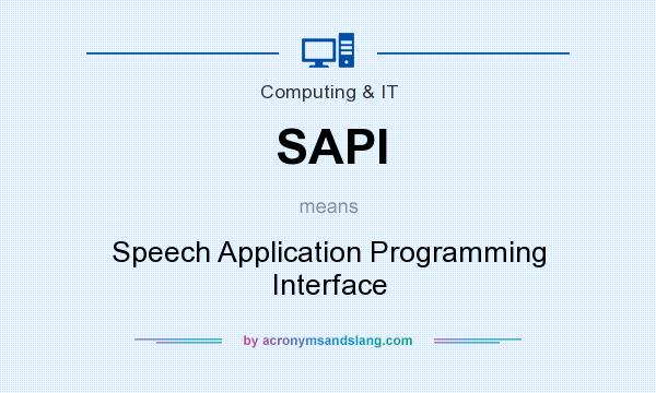 What does SAPI mean? It stands for Speech Application Programming Interface