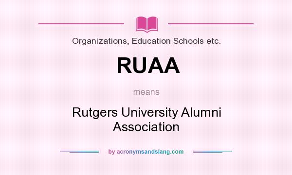 What does RUAA mean? It stands for Rutgers University Alumni Association