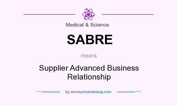 What does SABRE mean? It stands for Supplier Advanced Business Relationship