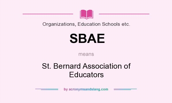 What does SBAE mean? It stands for St. Bernard Association of Educators
