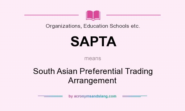 What does SAPTA mean? It stands for South Asian Preferential Trading Arrangement