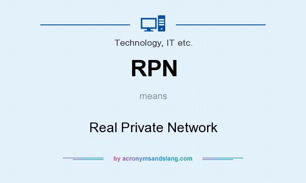 What does RPN mean? It stands for Real Private Network
