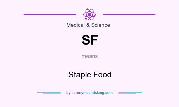 What does SF mean? It stands for Staple Food
