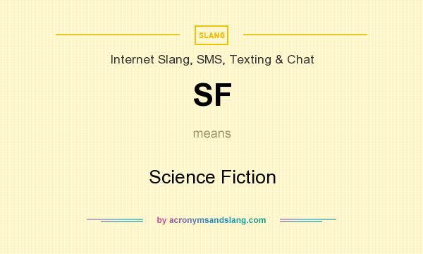 What does SF mean? It stands for Science Fiction