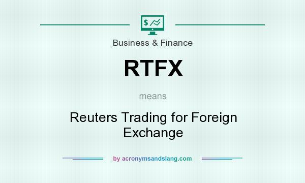 What does RTFX mean? It stands for Reuters Trading for Foreign Exchange