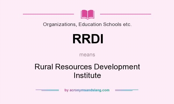 What does RRDI mean? It stands for Rural Resources Development Institute