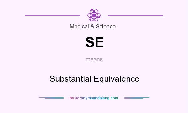 What does SE mean? It stands for Substantial Equivalence