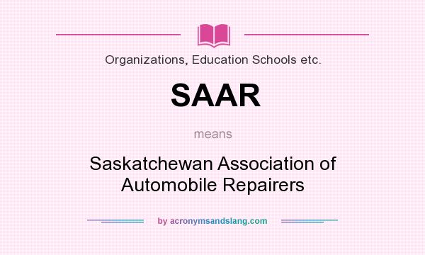 What does SAAR mean? It stands for Saskatchewan Association of Automobile Repairers