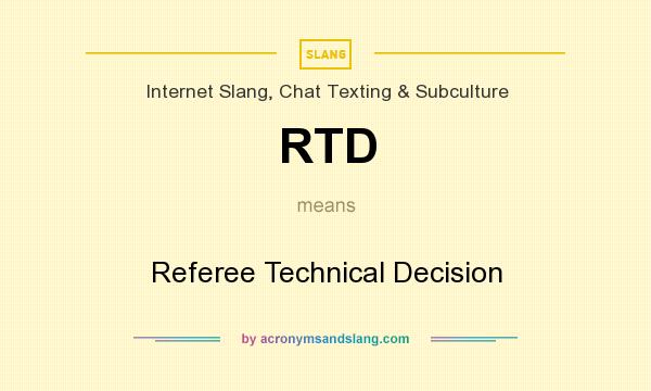 What does RTD mean? It stands for Referee Technical Decision