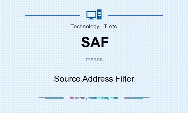 What does SAF mean? It stands for Source Address Filter