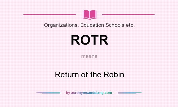 What does ROTR mean? It stands for Return of the Robin