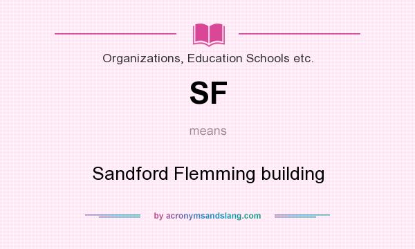 What does SF mean? It stands for Sandford Flemming building
