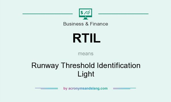 What does RTIL mean? It stands for Runway Threshold Identification Light