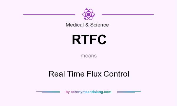What does RTFC mean? It stands for Real Time Flux Control