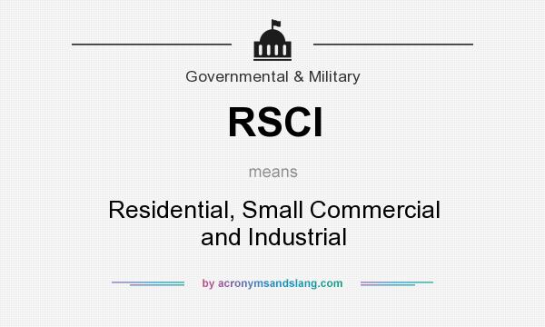 What does RSCI mean? It stands for Residential, Small Commercial and Industrial
