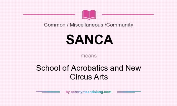 What does SANCA mean? It stands for School of Acrobatics and New Circus Arts