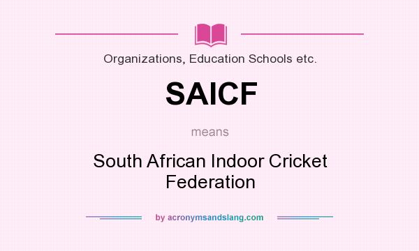 What does SAICF mean? It stands for South African Indoor Cricket Federation