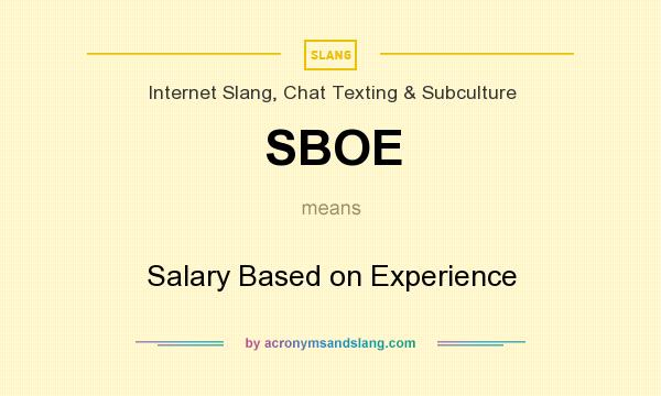 What does SBOE mean? It stands for Salary Based on Experience