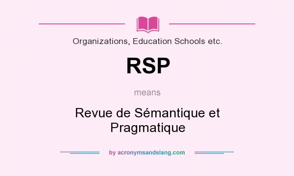 What does RSP mean? It stands for Revue de Sémantique et Pragmatique