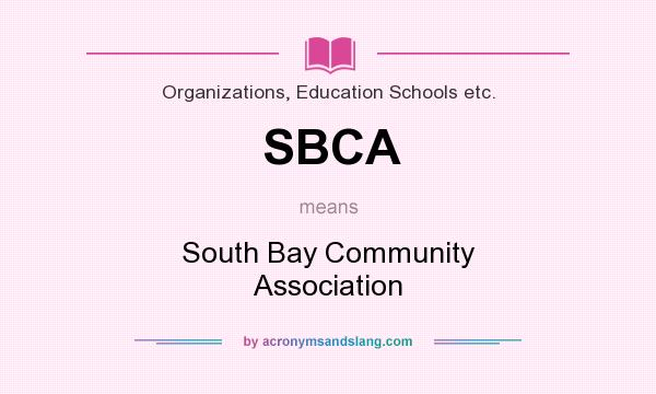What does SBCA mean? It stands for South Bay Community Association