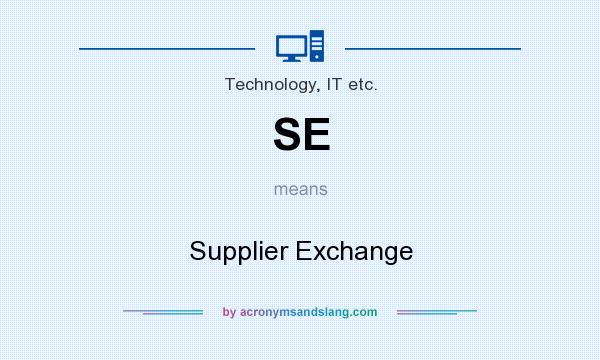 What does SE mean? It stands for Supplier Exchange