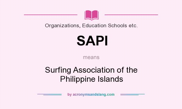 What does SAPI mean? It stands for Surfing Association of the Philippine Islands