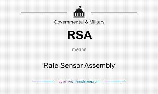 What does RSA mean? It stands for Rate Sensor Assembly