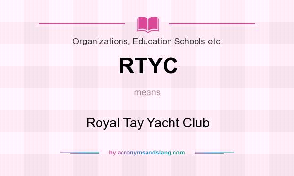 What does RTYC mean? It stands for Royal Tay Yacht Club